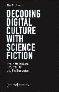 bokomslag Decoding Digital Culture with Science Fiction