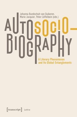 Johanna Bundschuh-van Duikeren, Peter Löffelbein, Marie Jacquier - Autosociobiography, Häftad