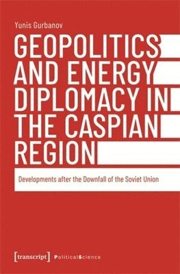 bokomslag Geopolitics and Energy Diplomacy in the Caspian Region