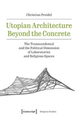 Christian Preidel - Utopian Architecture Beyond the Concrete, Häftad