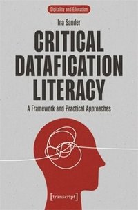 bokomslag Critical Datafication Literacy