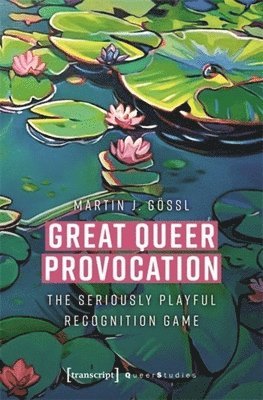 Martin J. Gossl - Great Queer Provocation, Häftad
