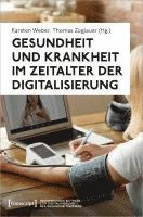 bokomslag Gesundheit und Krankheit im Zeitalter der Digitalisierung