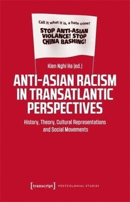 Kien Nghi Ha - Anti-Asian Racism in Transatlantic Perspectives, Häftad