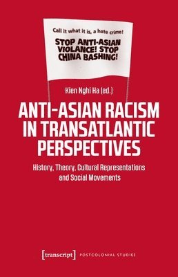 bokomslag Anti-Asian Racism in Transatlantic Perspectives: History, Theory, Cultural Representations and Social Movements