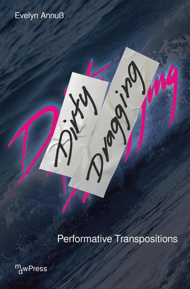 Evelyn Annuß - Dirty Dragging, Häftad