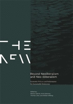 Markus Gabriel, Anna Katsman, Thomas Liess, William Milberg - Beyond Neoliberalism and Neo-illiberalism, Häftad