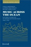 bokomslag Music Across the Ocean - Kulturelle Mobilität im transatlantischen Raum, 1800-1950