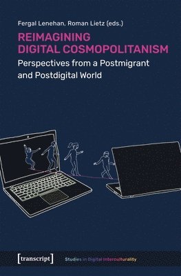 Fergal Lenehan, Roman Lietz - Reimagining Digital Cosmopolitanism, Häftad