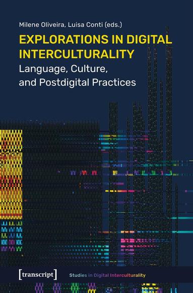 Columbia University Press, Milene Oliveira, Luisa Conti - Explorations in Digital Interculturality, Häftad