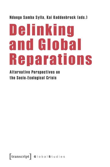 Ndongo Samba Sylla, Kai Koddenbrock - Delinking and Global Reparations, Häftad
