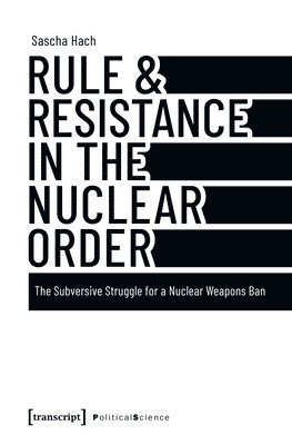 Sascha Hach - Rule & Resistance in the Nuclear Order, Häftad