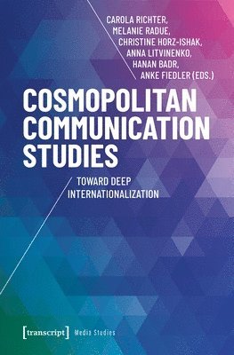 Carola Richter, Melanie Radue, Christine Horz-Ishak, Anna Litvinenko, Hanan Badr, Anke Fiedler - Cosmopolitan Communication Studies, Häftad