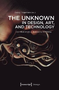 bokomslag The Unknown in Design, Art, and Technology