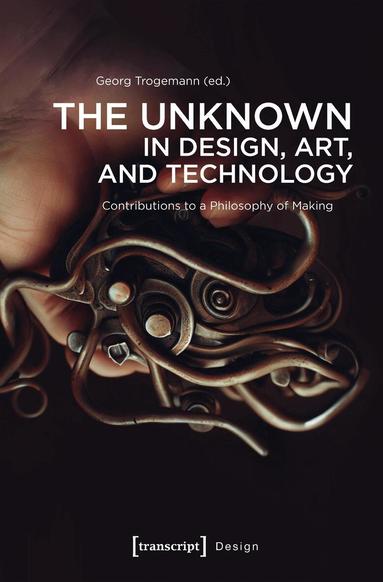Georg Trogemann - Unknown in Design, Art, and Technology, Häftad