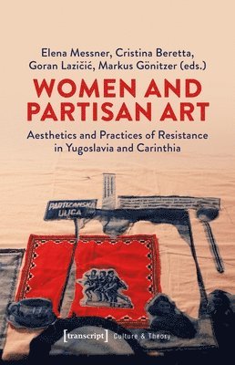 Elena Messner, Cristina Beretta, Goran Lazičić, Markus Gönitzer - Women and Partisan Art, Häftad