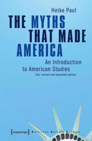 Heike Paul - Myths That Made America, Häftad