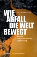 Waste in Motion-Kollektiv, Nicolas Schlitz, Sarah Schönbauer, Yusif Idies, Sven Bergmann, Kathrin Eitel, Friederike Gesing, Tobias Gumbert, Johanna Kramm, Stefan Laser, Aleksandra Ross - Wie Abfall die Welt bewegt - Handbuch sozialwissenschaftliche Abfallforschung, Häftad