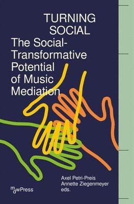 Axel Petri-Preis, Annette Ziegenmeyer - Turning Social: The Social-Transformative Potential of Music Mediation, Häftad