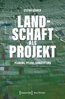 Landschaft als Projekt
