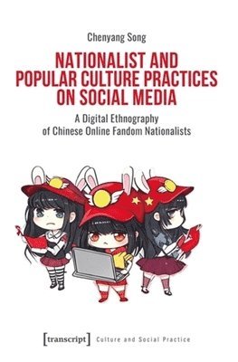 Nationalist and Popular Culture Practices on Social Media: A Digital Ethnography of Chinese Online Fandom Nationalists
