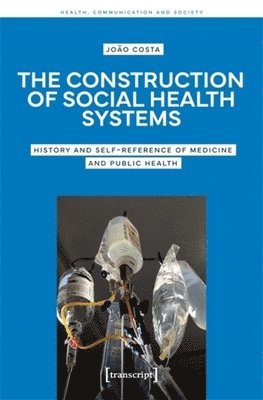 The Construction of Social Health Systems: History and Self-Reference of Medicine and Public Health