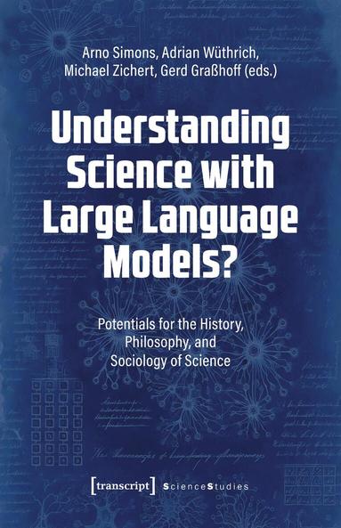 Arno Simons, Adrian Wüthrich, Michael Zicher, Gerd Graßhoff - Understanding Science with Large Language Models?, Häftad