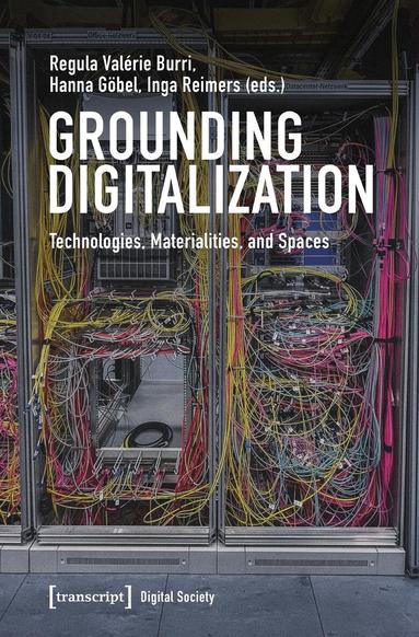 Regula Valérie Burri, Hanna Göbel, Inga Reimers - Grounding Digitalization, Häftad