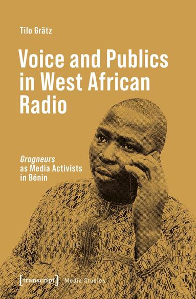 Tilo Grätz - Voice and Publics in West African Radio, Häftad