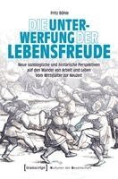 Fritz Böhle - Die Unterwerfung der Lebensfreude, Häftad