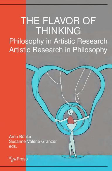 Arno Böhler, Susanne Valerie Granzer - Flavor of Thinking, Häftad