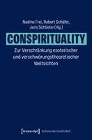 Nadine Frei, Robert Schäfer, Jens Schlieter - Conspirituality - Zur Verschränkung esoterischer und verschwörungstheoretischer Weltsichten, Häftad