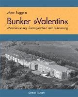 Marc Buggeln - Der U-Boot Bunker ' Valentin', Inbunden