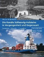 bokomslag Die Kanäle Schleswig-Holsteins in Vergangenheit und Gegenwart