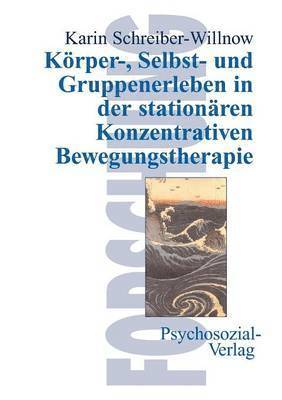 bokomslag Koerper-, Selbst- und Gruppenerleben in der stationaren Konzentrativen Bewegungstherapie