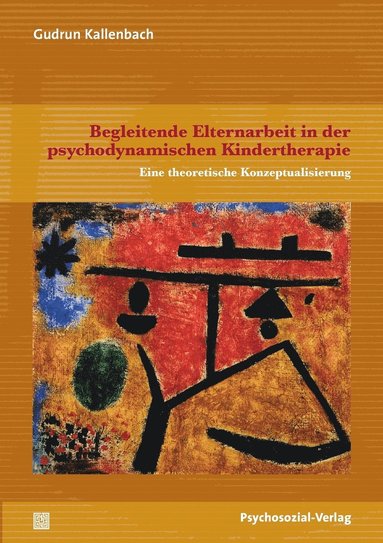 bokomslag Begleitende Elternarbeit in der psychodynamischen Kindertherapie