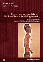 bokomslag Hungern, um zu leben - die Paradoxie der Magersucht