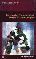 bokomslag Gegen die Normativität in der Psychoanalyse