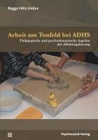 Begga Hölz-Lindau - Arbeit am Tonfeld bei ADHS, Häftad