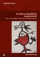 Sophinette Becker, Anna Koellreuter, Margret Hauch - Leidenschaftlich analytisch, Häftad