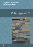 Rupert Martin, Ingrid Moeslein-Teising, Georg Schäfer - Zeitdiagnosen!?, Häftad