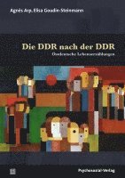 Agnès Arp, Élisa Goudin-Steinmann - Die DDR nach der DDR, Häftad