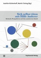 Joachim Küchenhoff, Martin Teising - Sich selbst töten mit Hilfe Anderer, Häftad