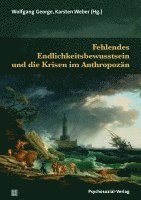 bokomslag Fehlendes Endlichkeitsbewusstsein und die Krisen im Anthropozän