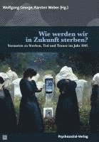 Wolfgang George, Karsten Weber - Wie werden wir in Zukunft sterben?, Häftad