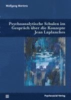 bokomslag Psychoanalytische Schulen im Gespräch über die Konzepte Jean Laplanches