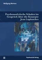 Wolfgang Mertens - Psychoanalytische Schulen im Gespräch über die Konzepte Jean Laplanches, Inbunden