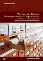 Cindy Ballaschk - Wie sexuelle Bildung Heteronormativität reproduziert, Häftad