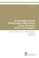 Klaus Leopold - Knowledge-based Multimedia Adaptation using Semantic Web Technologies, Häftad