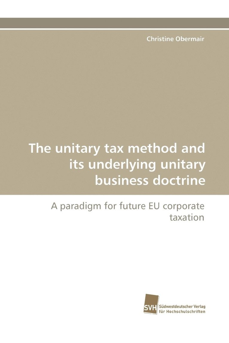 The Unitary Tax Method and Its Underlying Unitary Business Doctrine 1